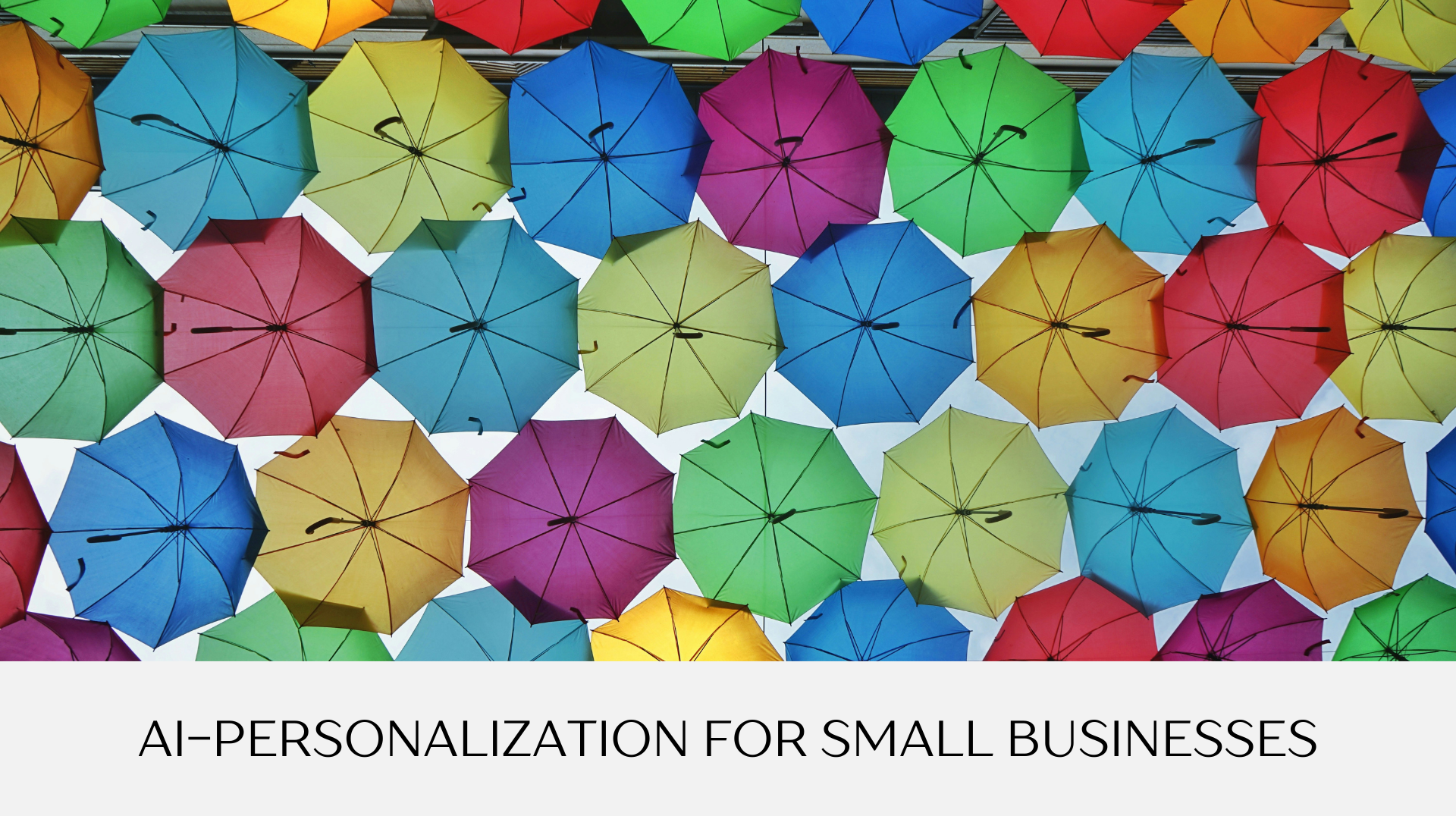 The AI-Personalization Myth: It’s Not Just for Big Brands!