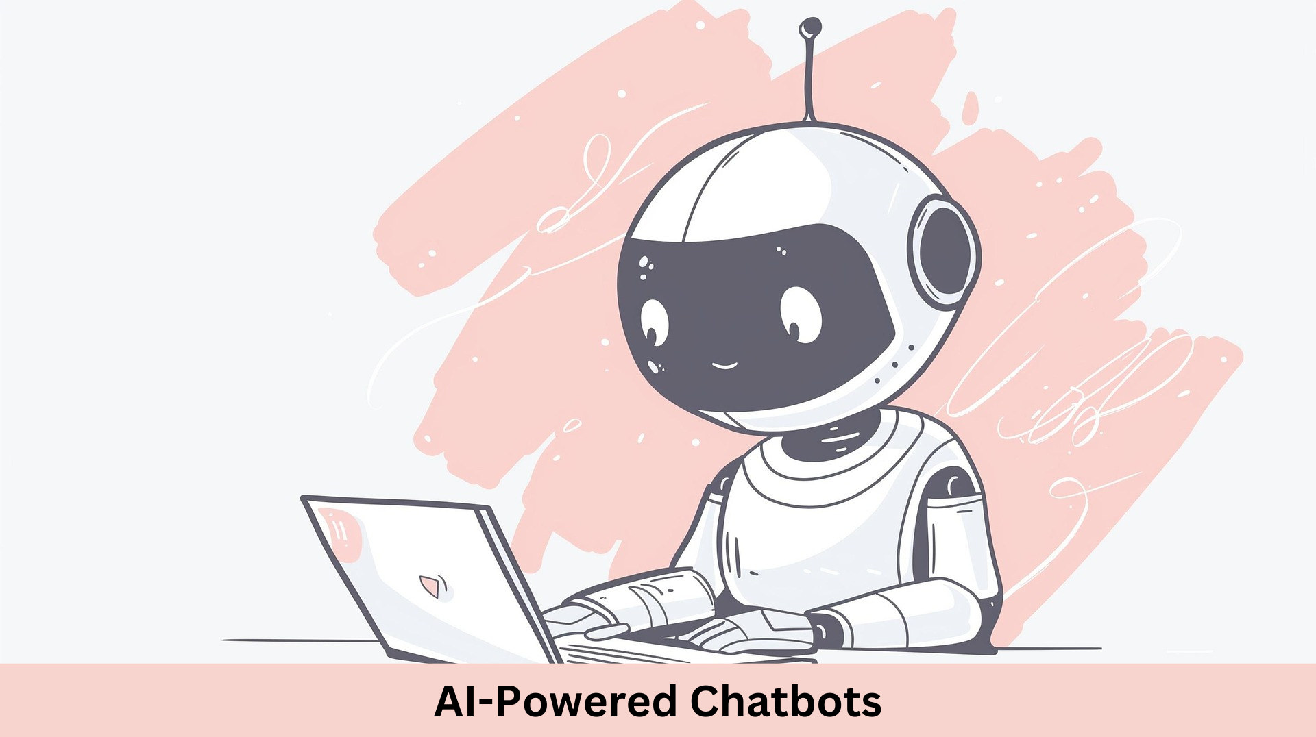 AI-Powered Chatbots: The Good, The Bad & The Annoying